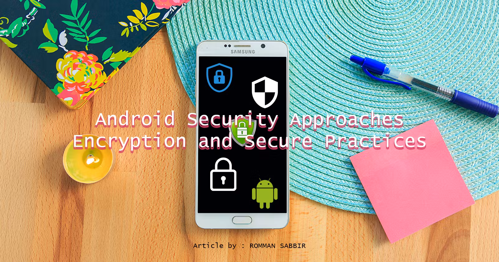 Android : Security, Encryption and Secure Practices