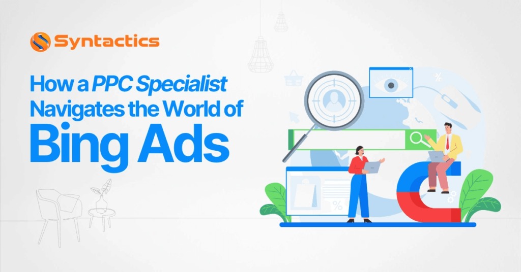 How a PPC Specialist Navigates the World of Bing Ads