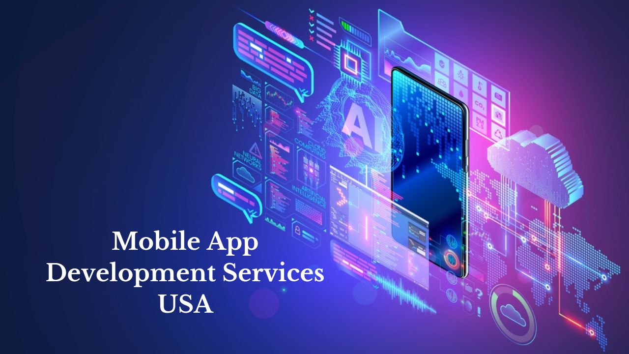 Choosing Mobile App Development Services in the USA: What You Need to Know