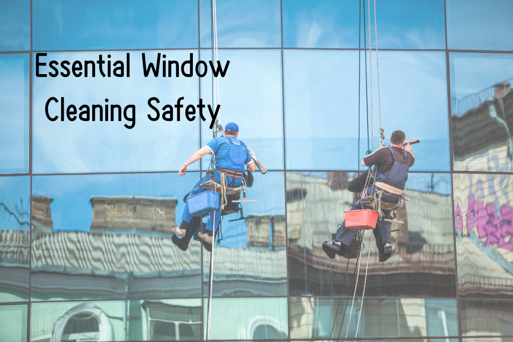 What Essential Window Cleaning Safety Gear Should You Have? Ensuring Safe Practices
