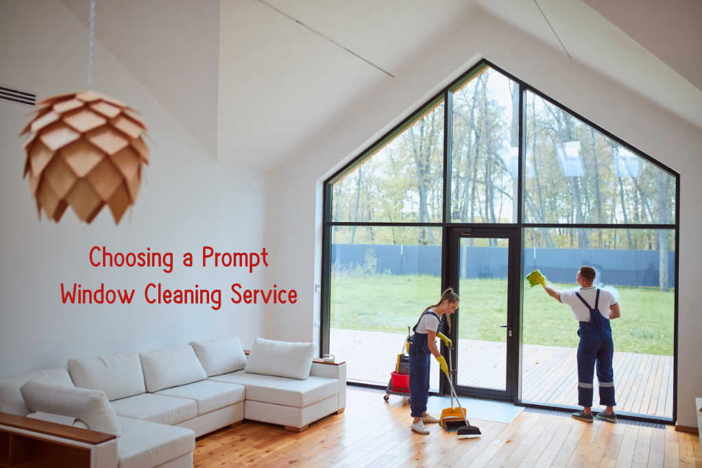 The Benefits of Choosing a Prompt Window Cleaning Service