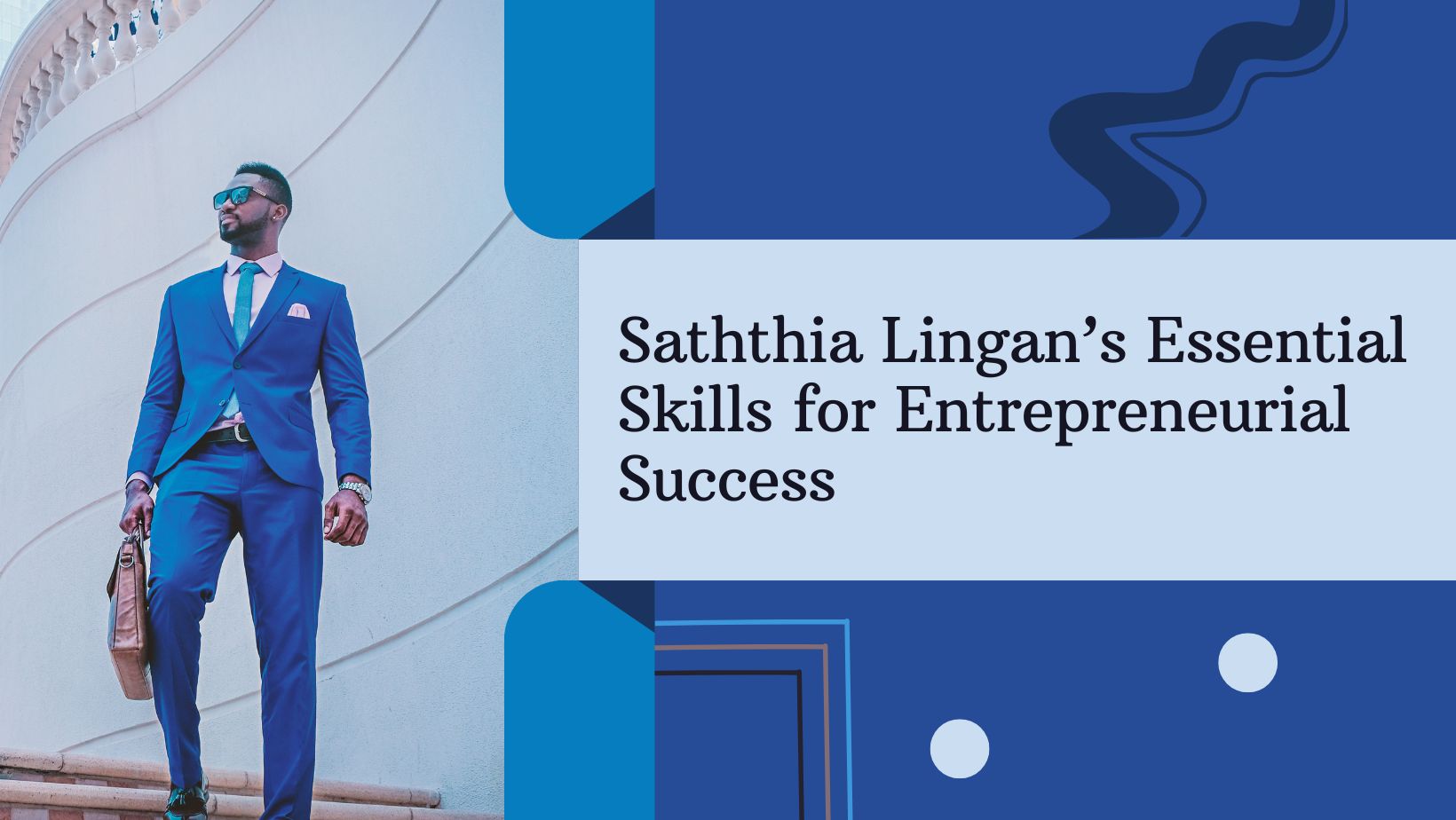 Saththia Lingan’s Essential Skills for Entrepreneurial Success