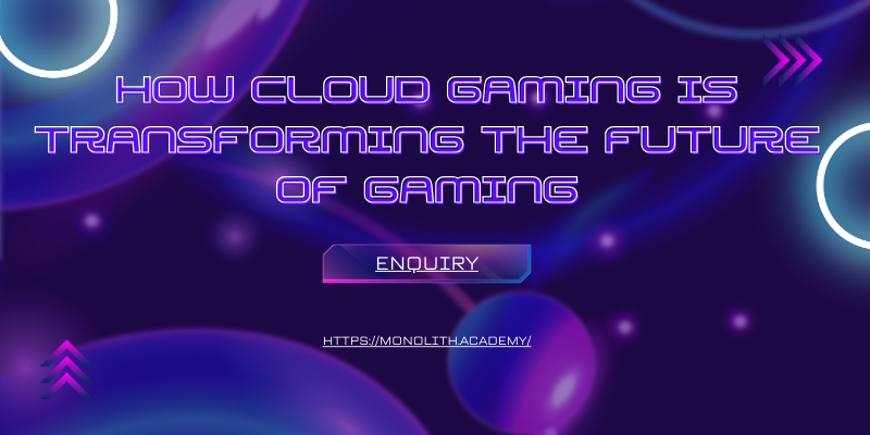 How Cloud Gaming is Transforming the Future of Gaming