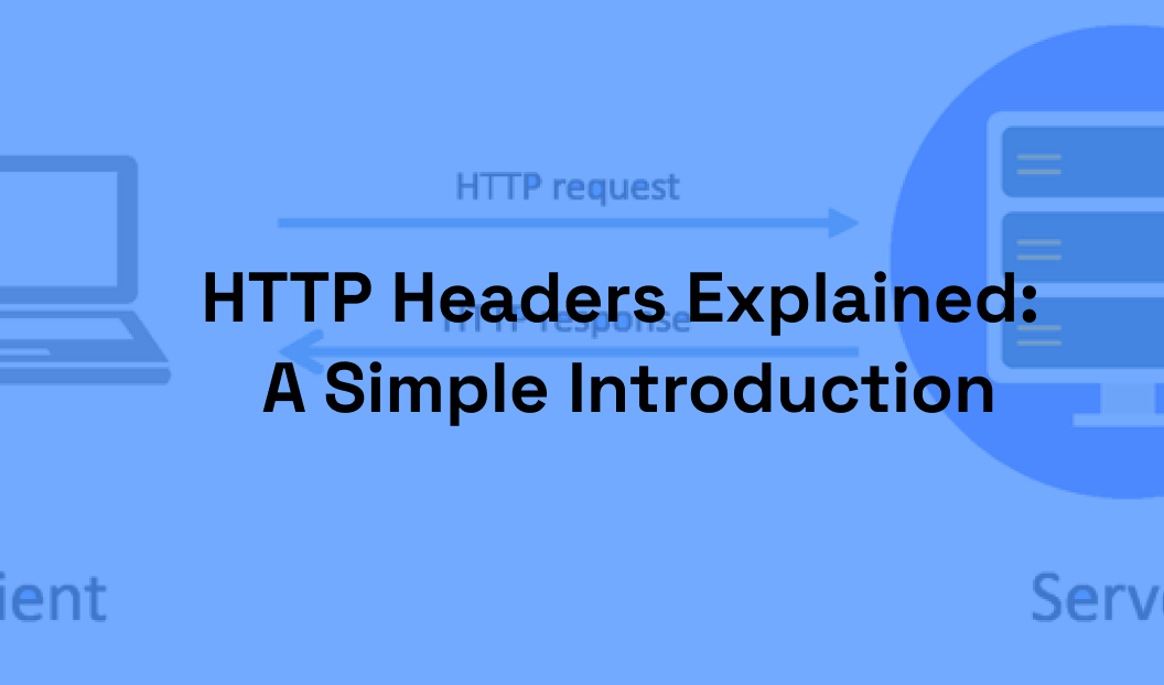 HTTP Headers Explained: A Simple Introduction