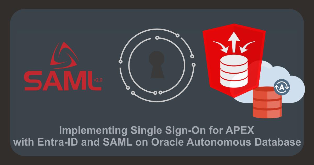 Implementing Single Sign-On for APEX with Entra-ID and SAML on Oracle Autonomous Database