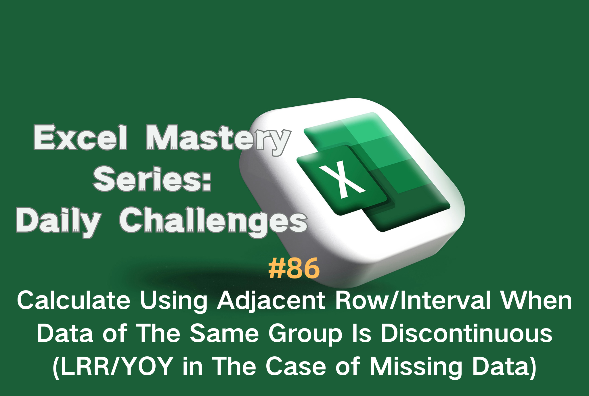 #86 — Calculate Using Adjacent Row/Interval When Data of The Same Group Is Discontinuous (LRR/YOY in The Case of Missing Data)