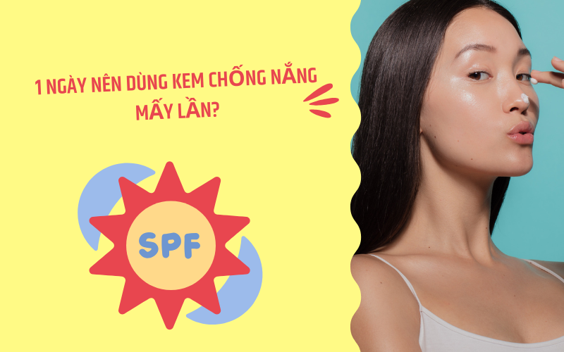 1 ngày nên dùng kem chống nắng mấy lần?