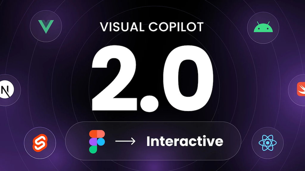 Introducing Visual Copilot 2.0: Design to Interactive