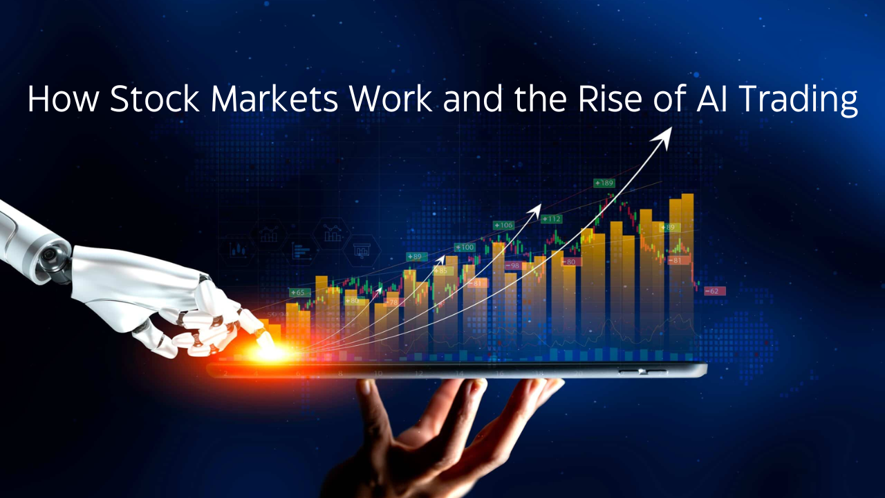 How Stock Markets Work and the Rise of AI Trading