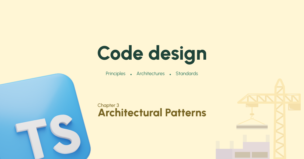 Code Design: Chapter 3 - Architectural Patterns