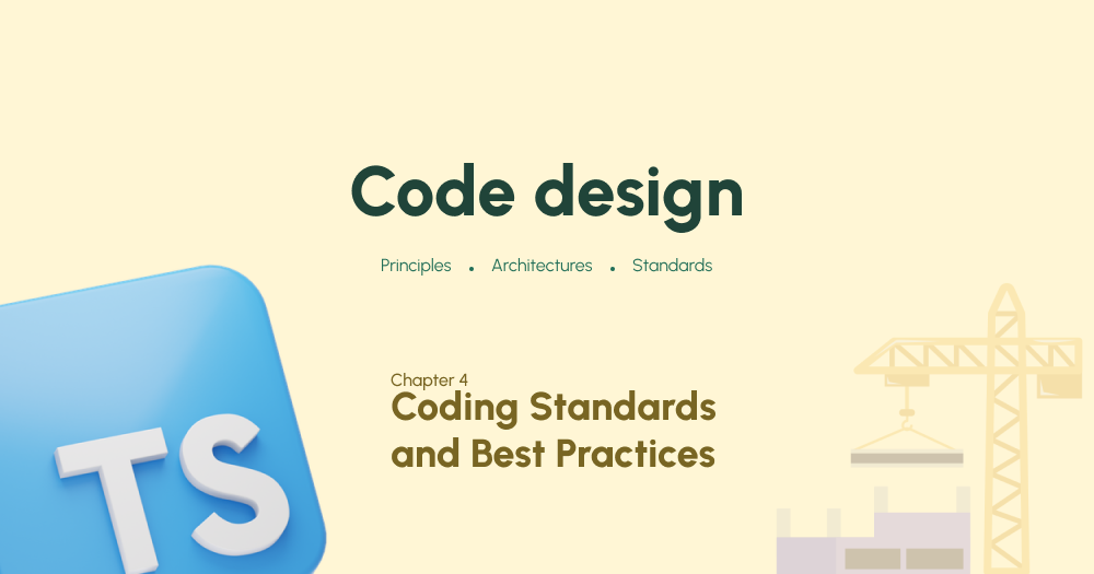 Code Design: Chapter 4 - Coding Standards and Best Practices