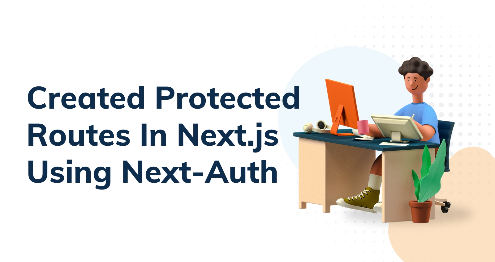 Created Protected Routes In Next.js Using Next-Auth