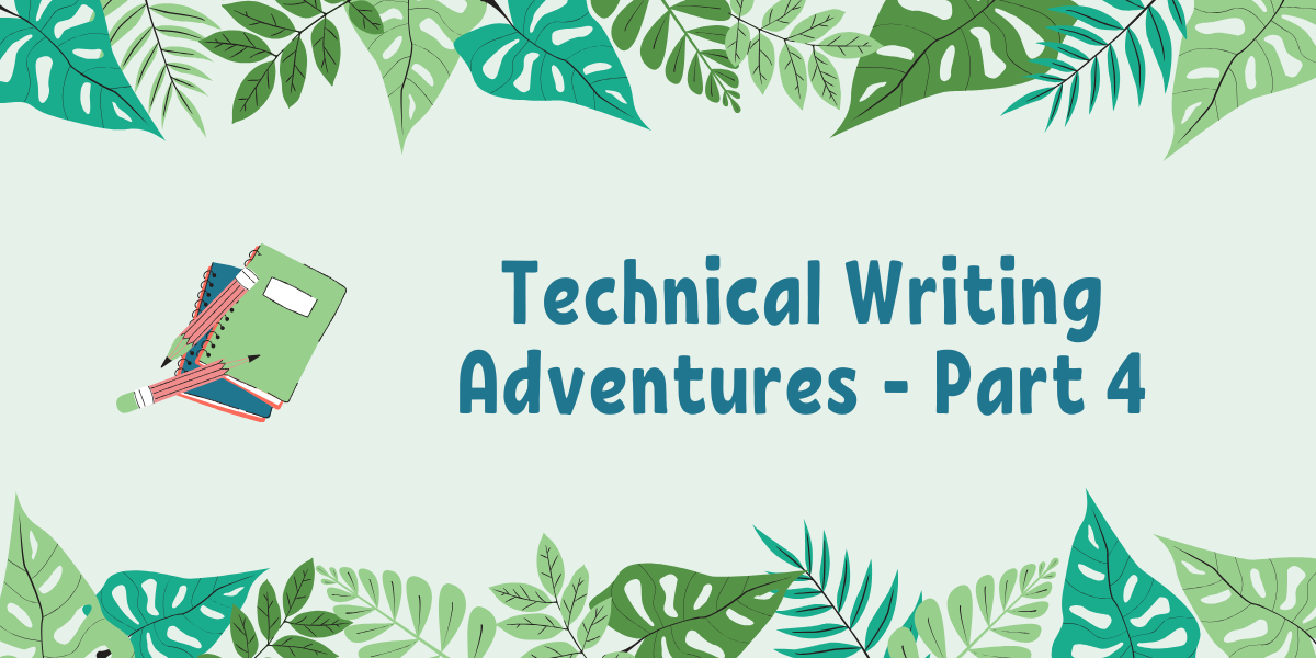 Technical Writing Adventures - Part 4