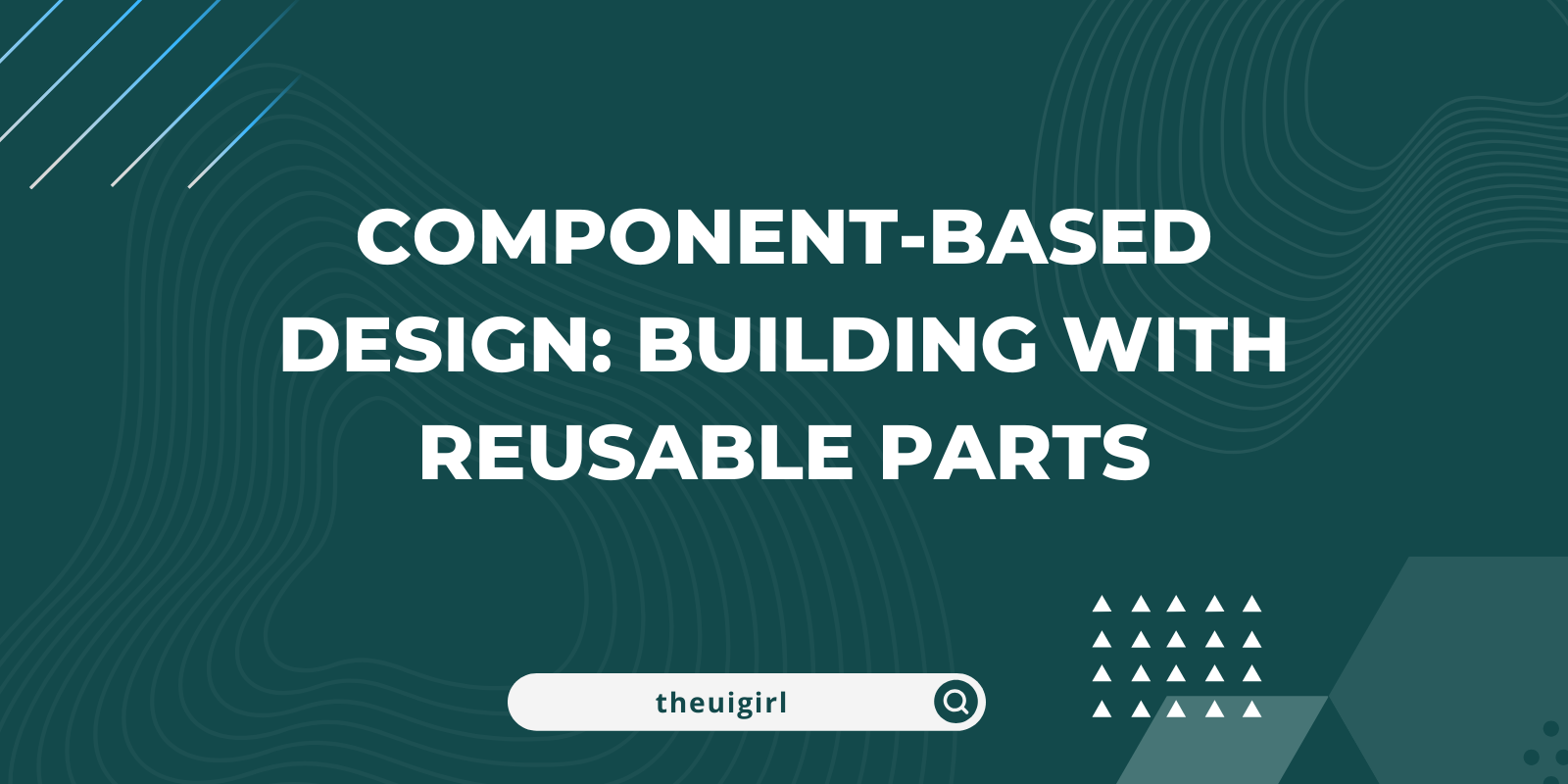 Part 3: Component-Based Design: Building with Reusable Parts