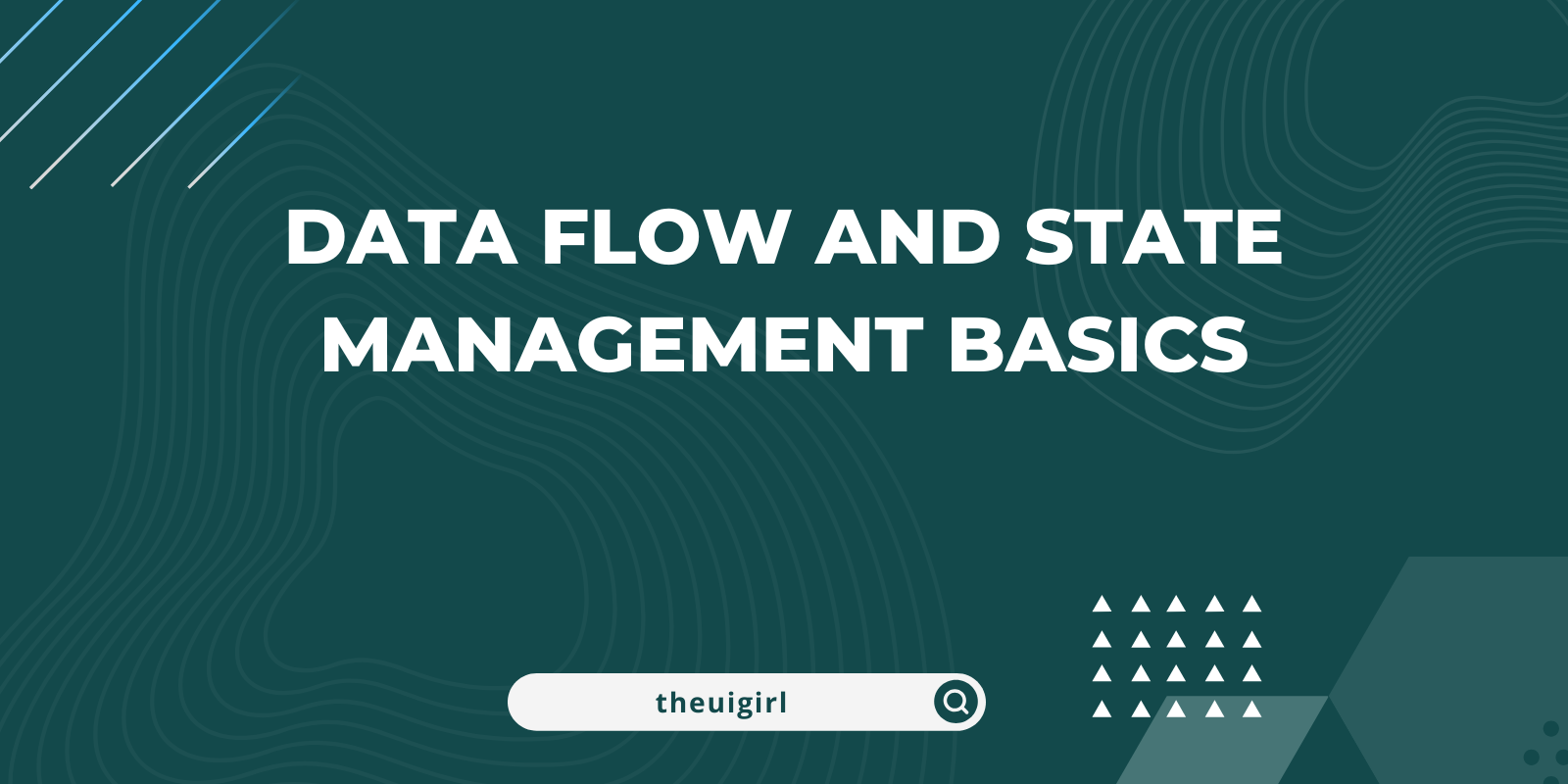 Part 4: Data Flow and State Management Basics