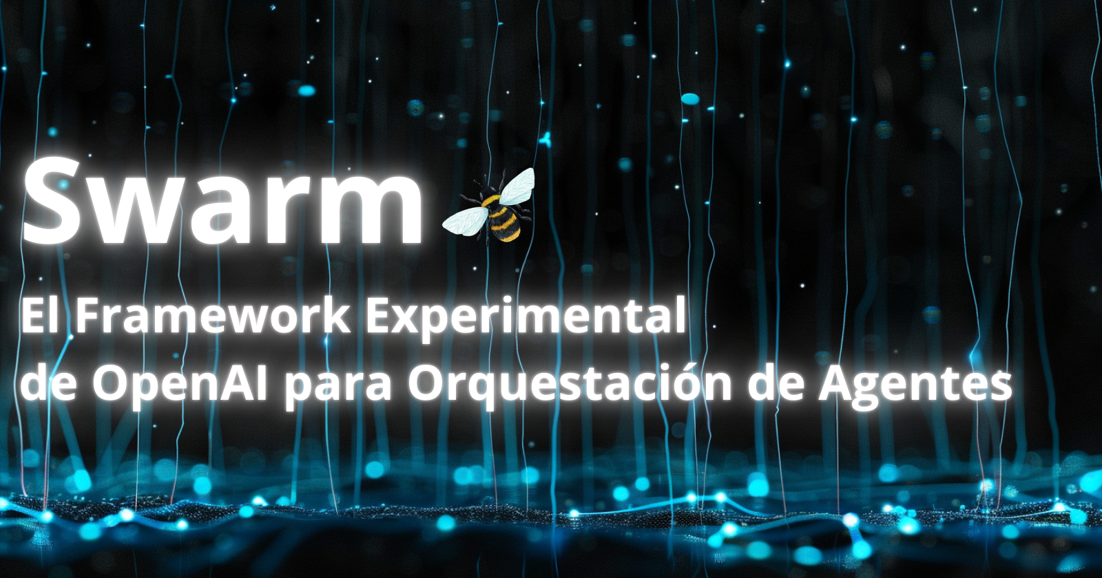 Swarm: El Framework Experimental de OpenAI para Orquestación de Agentes