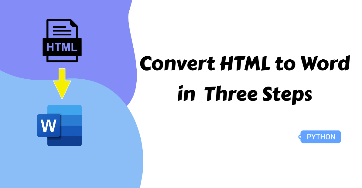 Convert HTML to Word with Python: A Simple Three-Step Guide