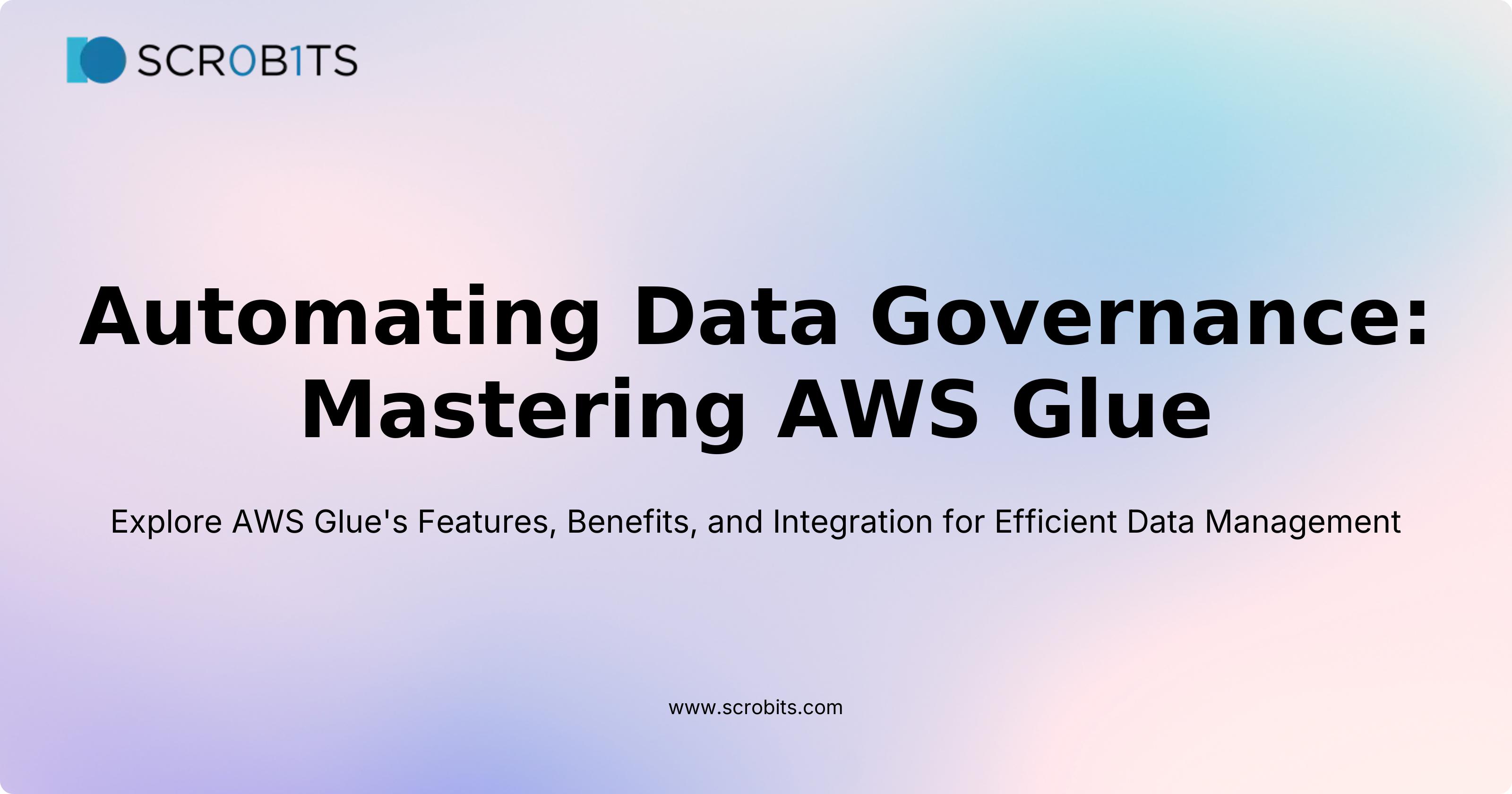 Automating Data Governance: Mastering AWS Glue