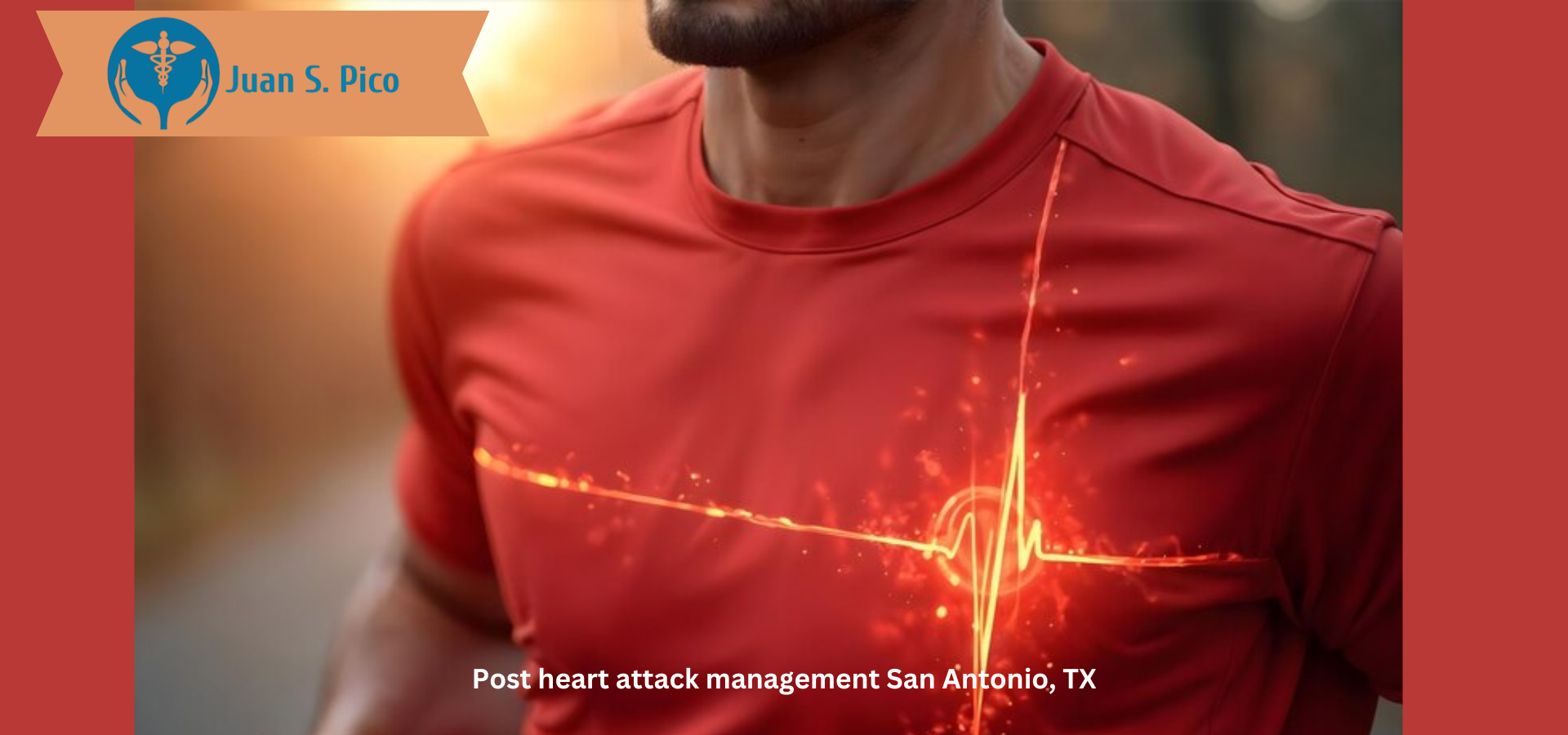 Entire Post Heart Attack Management San Antonio, TX with Dr. Juan S. Pico