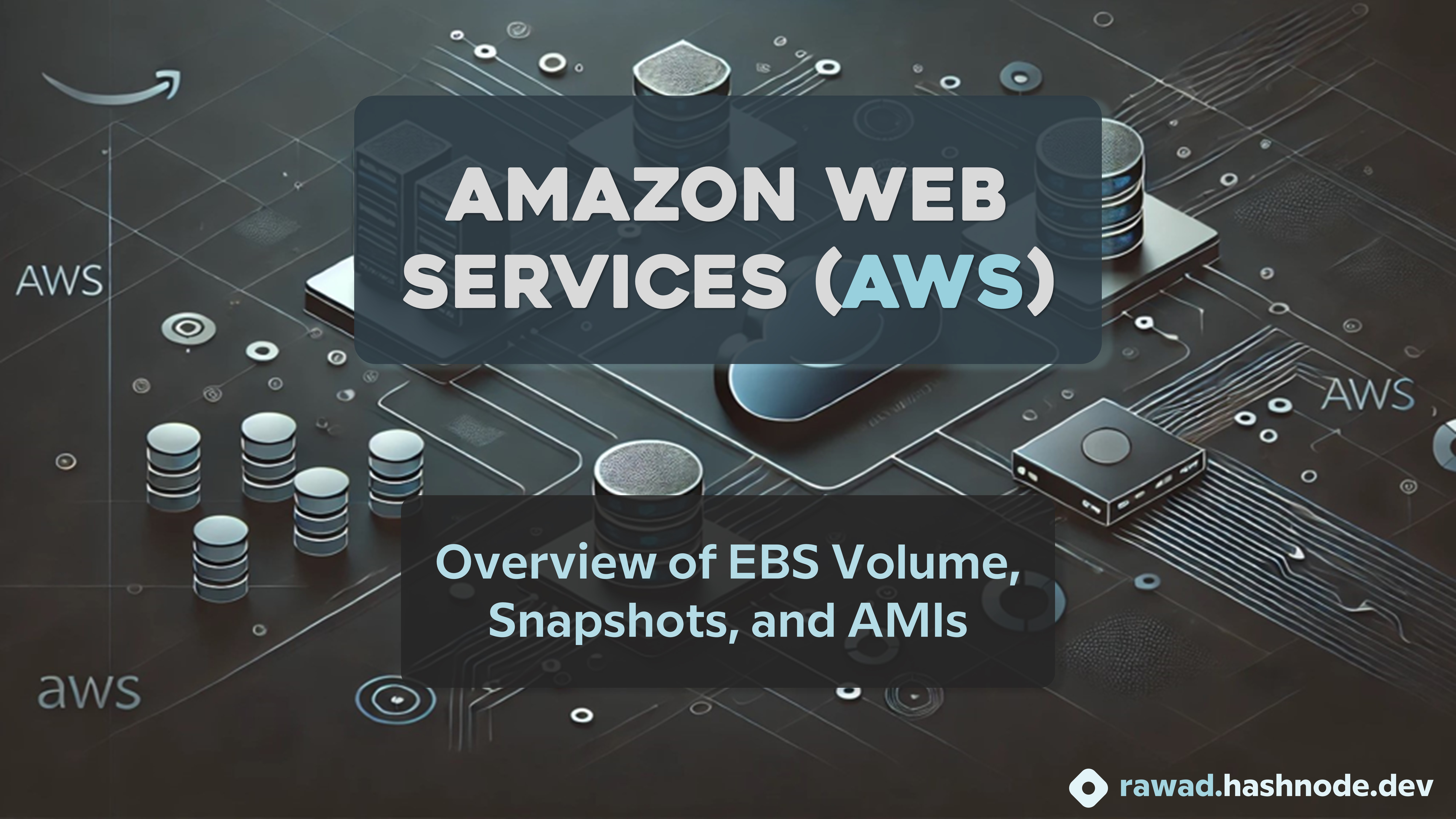 Overview of EBS Volumes, Snapshots, and AMIs