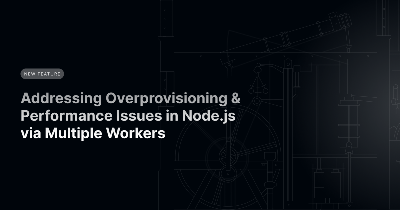 Addressing Overprovisioning & Performance Issues in Node.js via Multiple Workers