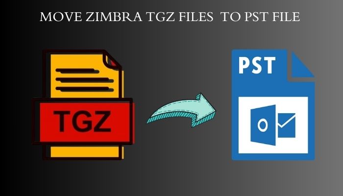 Manual & Professional Method to Move Zimbra TGZ Files to Outlook