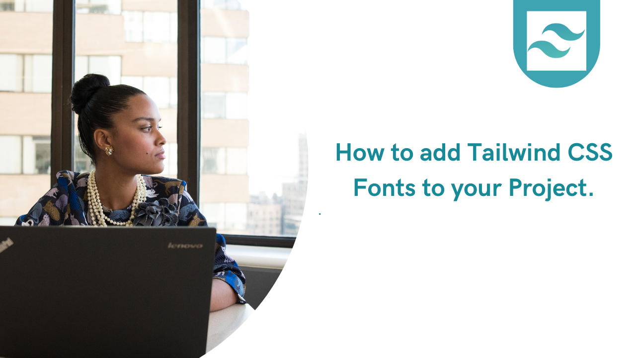 How to add Fonts in Tailwind CSS