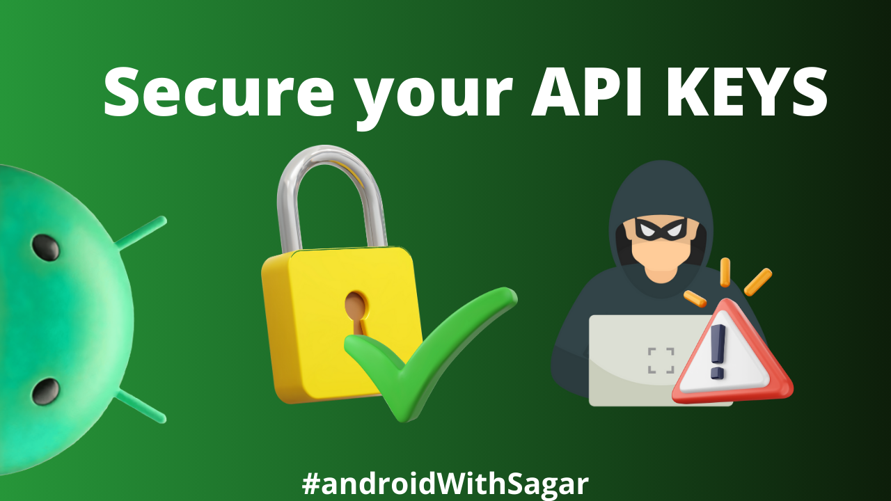 The 2 Best ways to secure your API KEYS in Android Projects