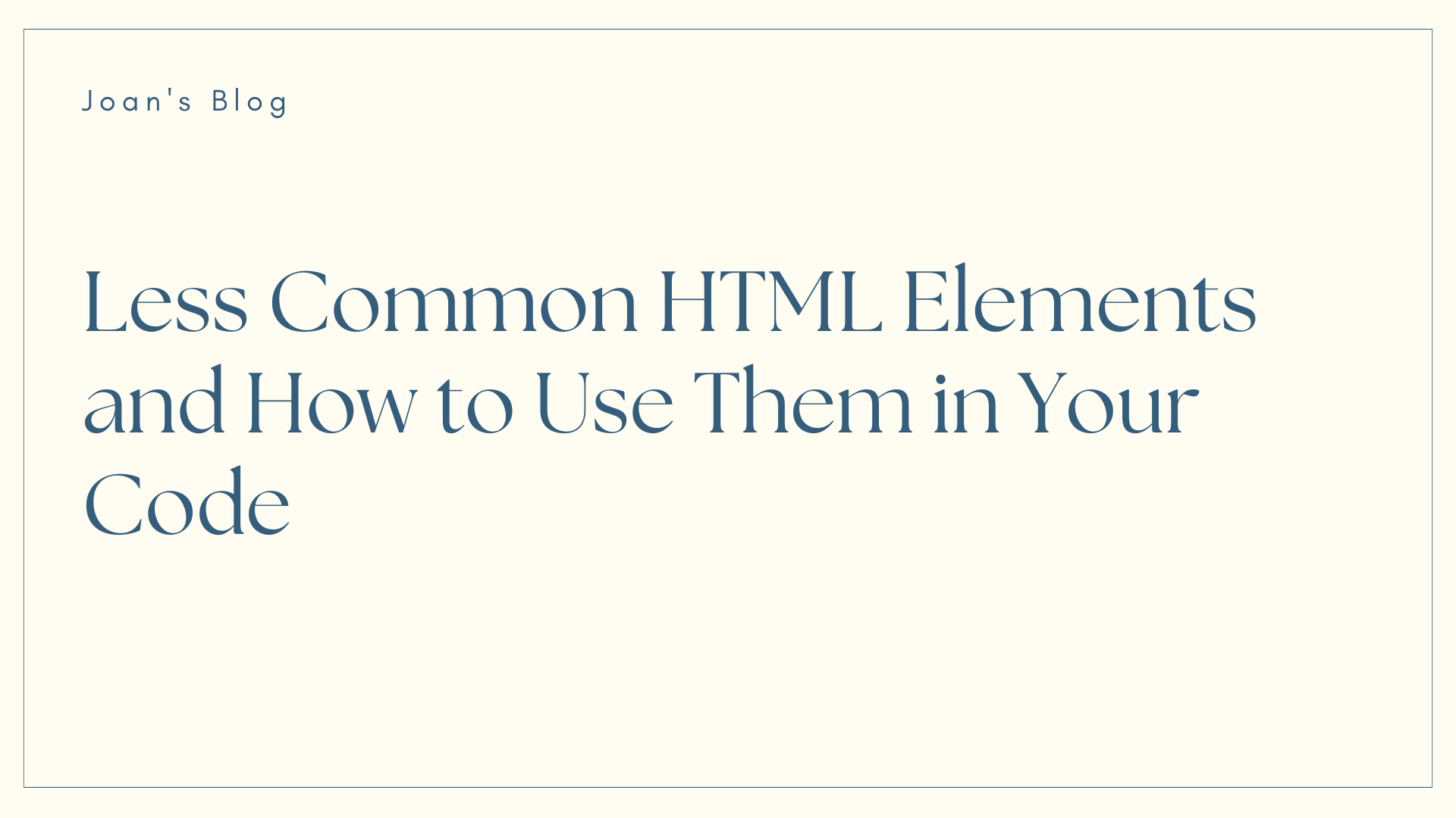 Less Common HTML Elements and How to Use Them in Your Code