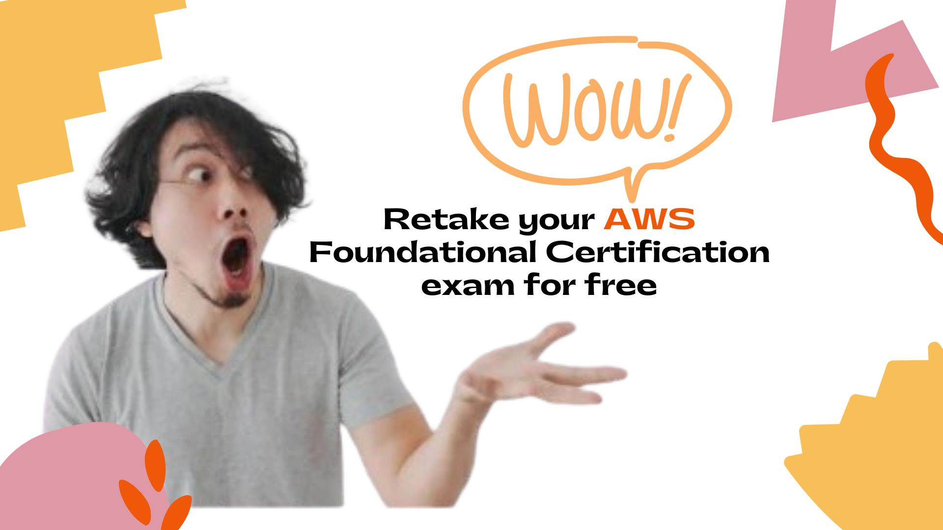 Retake your AWS Foundational Certification exam for free