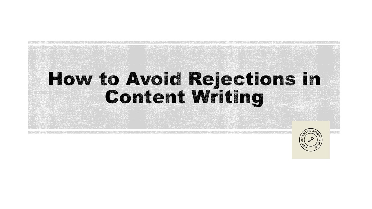 How to Avoid Rejections in Content Writing