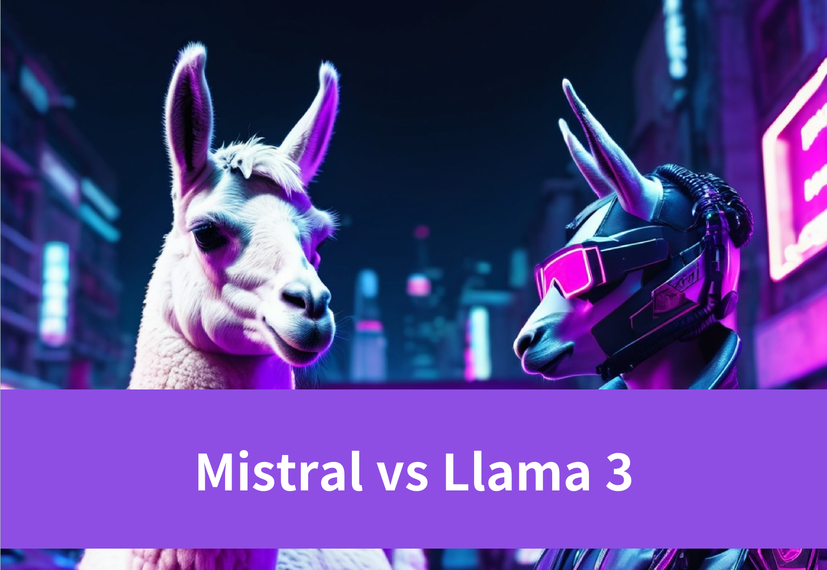 Mistral vs Llama 3: Which One Should You Choose?