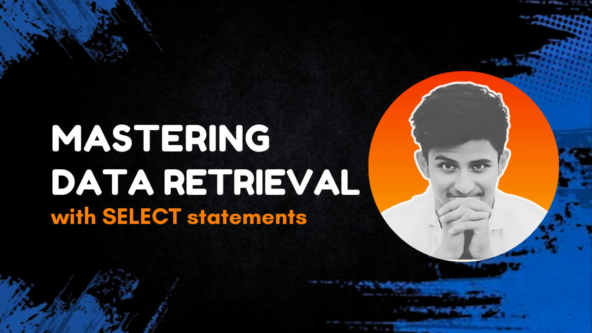 PART-2 : Mastering Data Retrieval with SELECT Statements