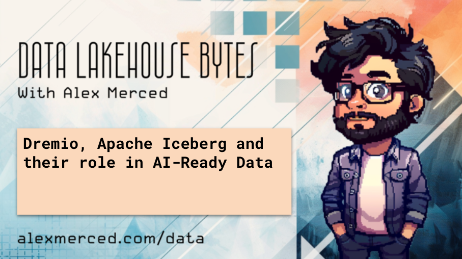 Dremio, Apache Iceberg and their role in AI-Ready Data