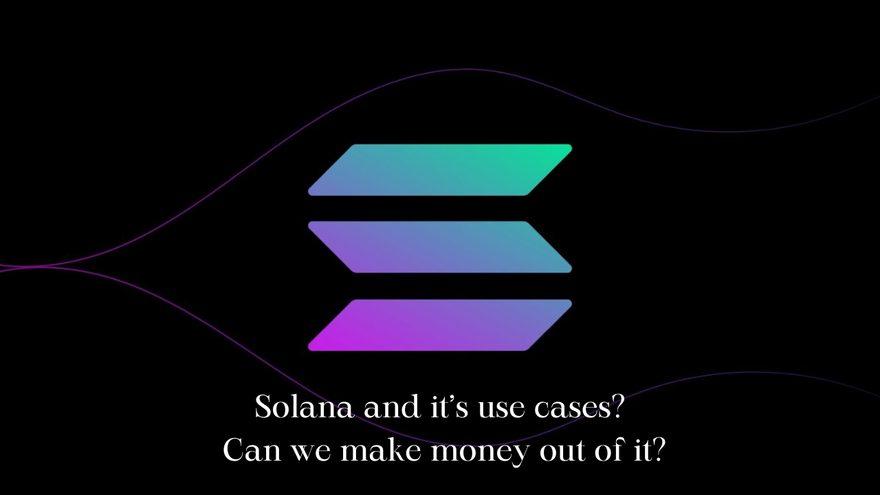 What is Solana? What's the use? Can we make money out of it?