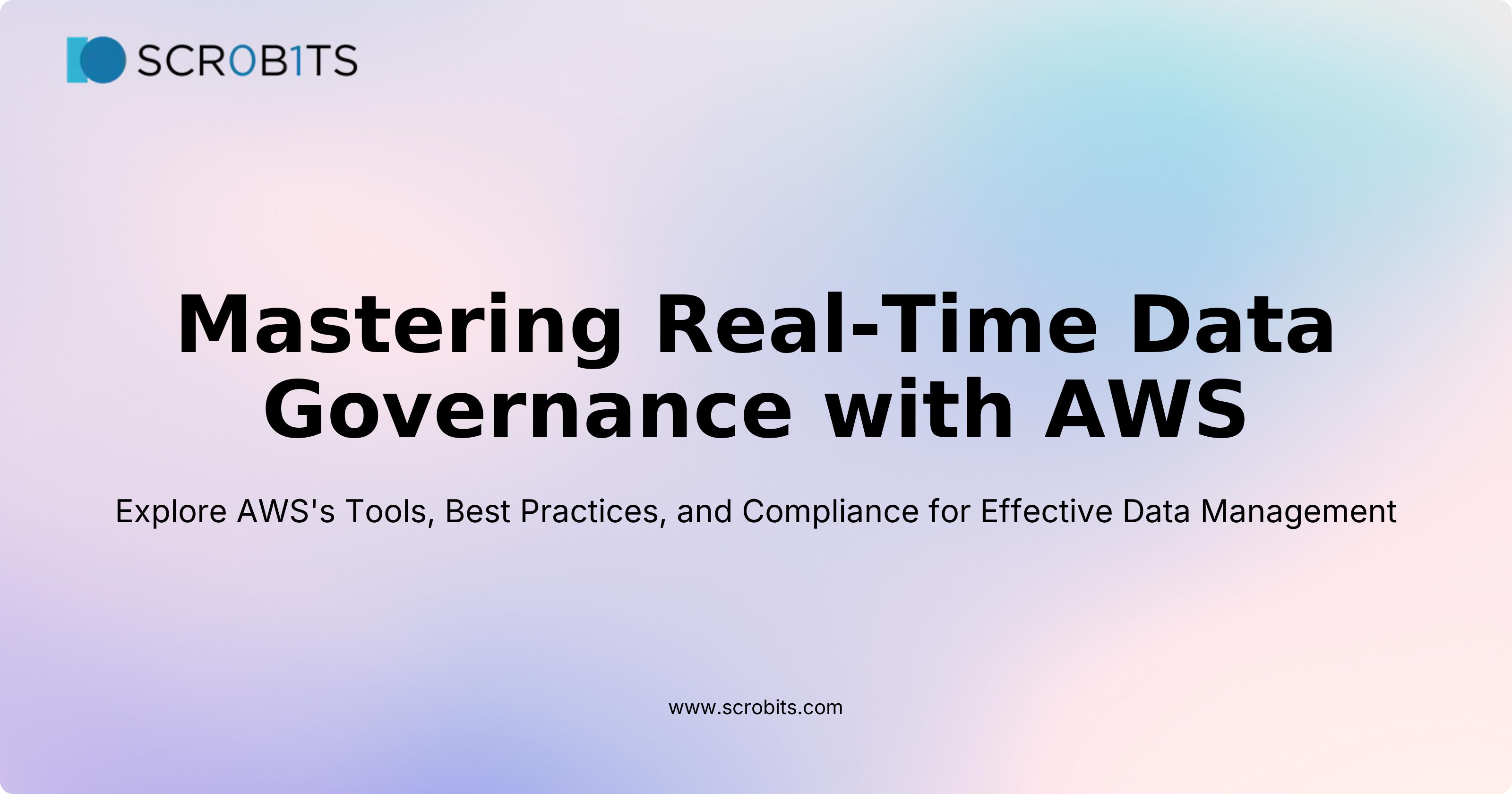 Mastering Real-Time Data Governance with AWS