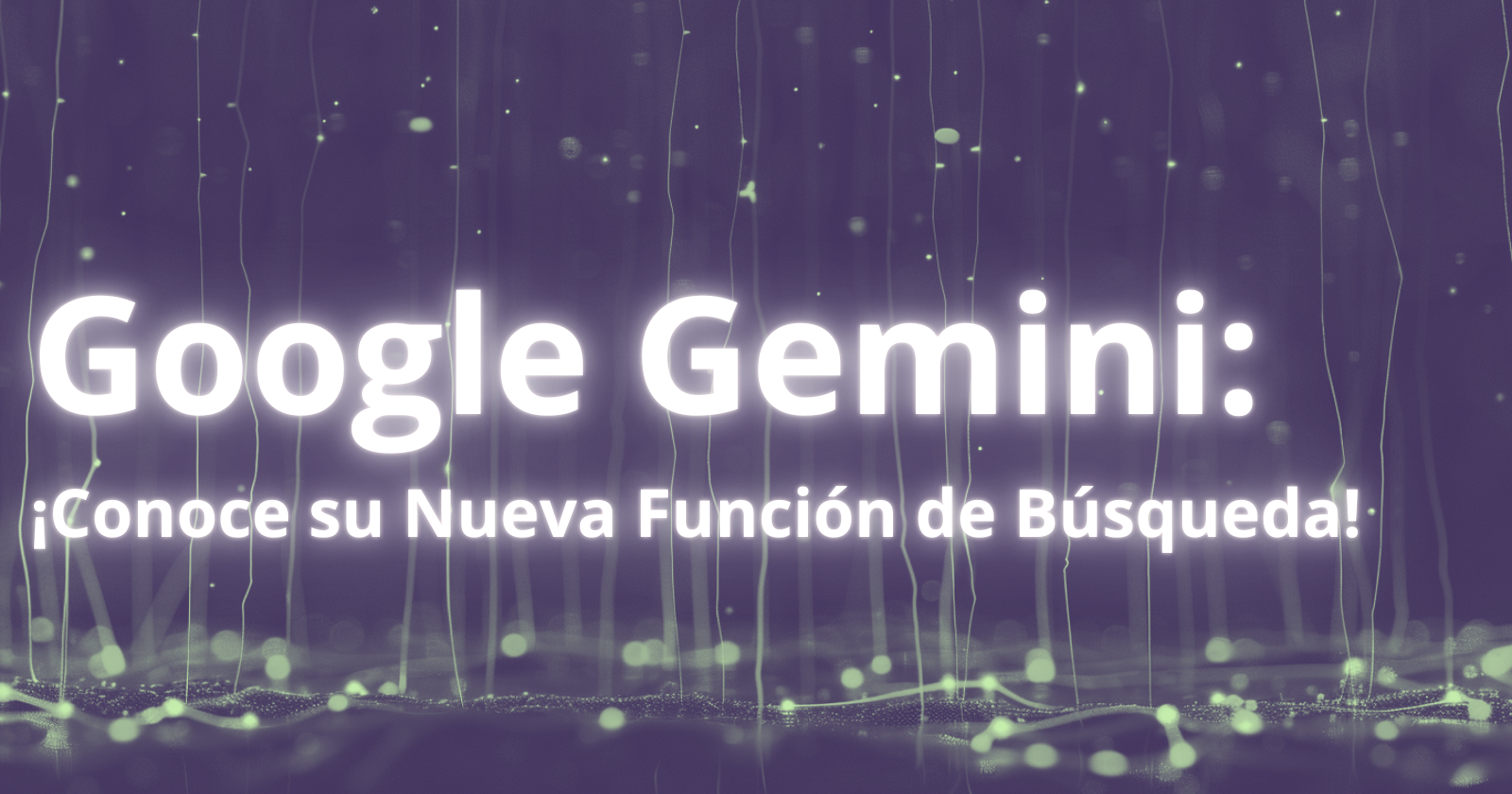 ¡Google Gemini Ahora es Más Inteligente que Nunca! Conoce su Nueva Función de Búsqueda🚀