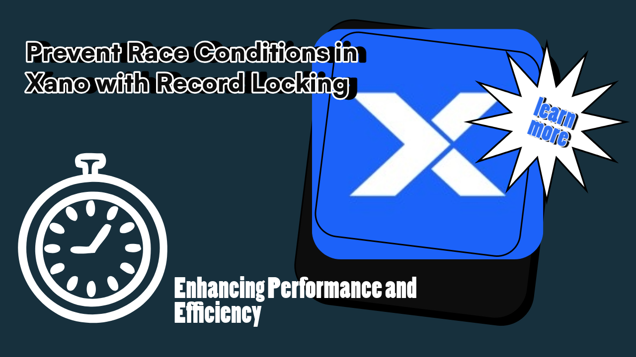 Prevent Race Conditions in Xano with Record Locking