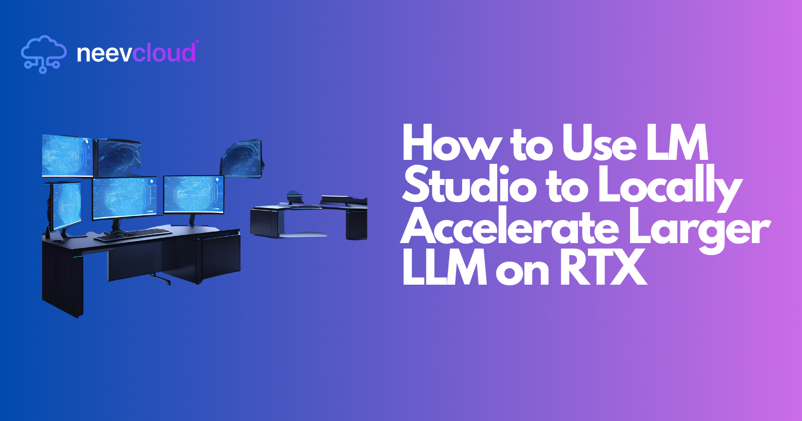 How to Use LM Studio to Locally Accelerate Larger LLM on RTX