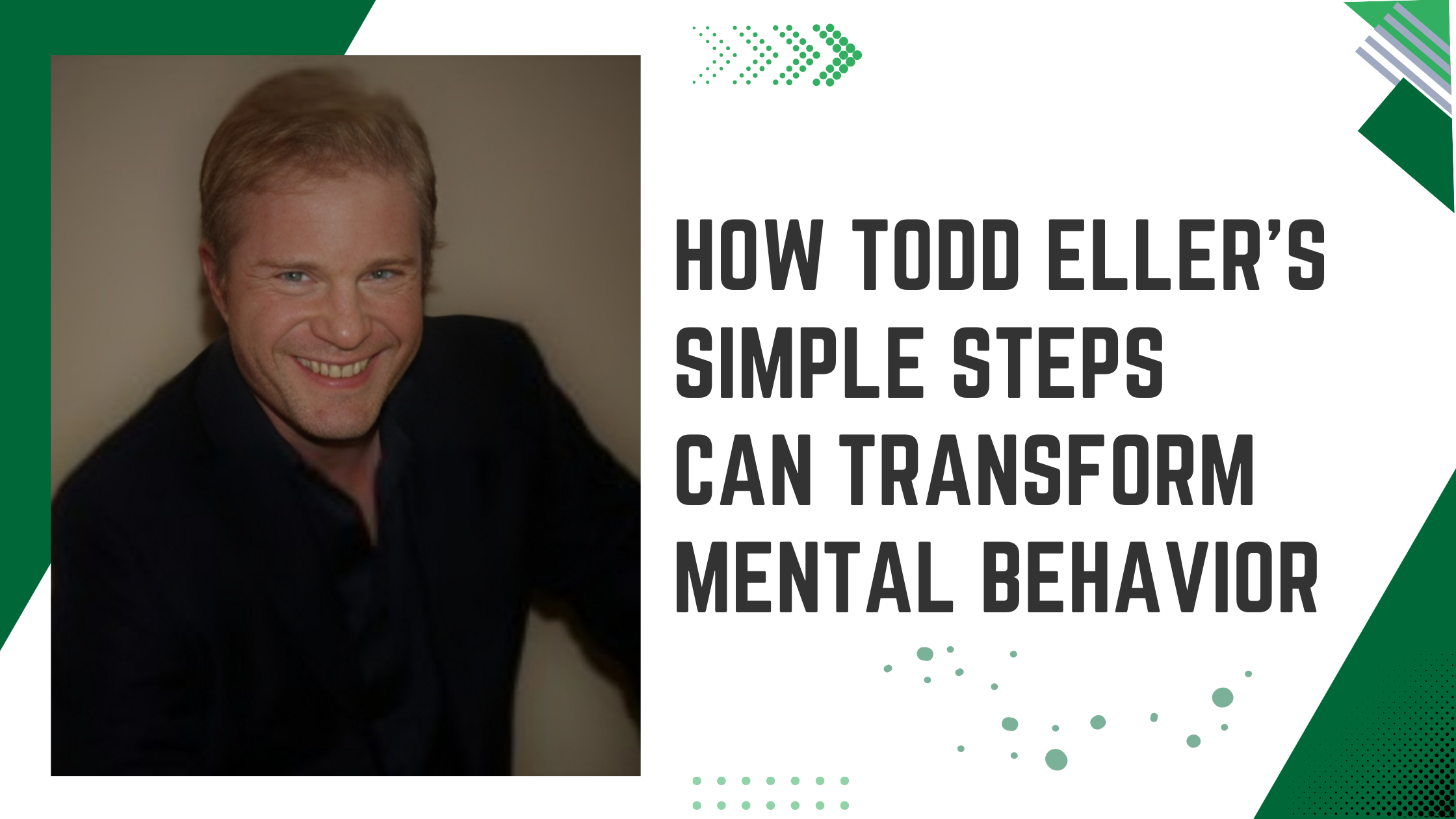 How Todd Eller’s Simple Steps Can Transform Mental Behavior