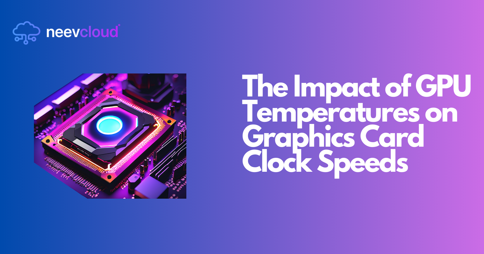 The Impact of GPU Temperatures on Graphics Card Clock Speeds