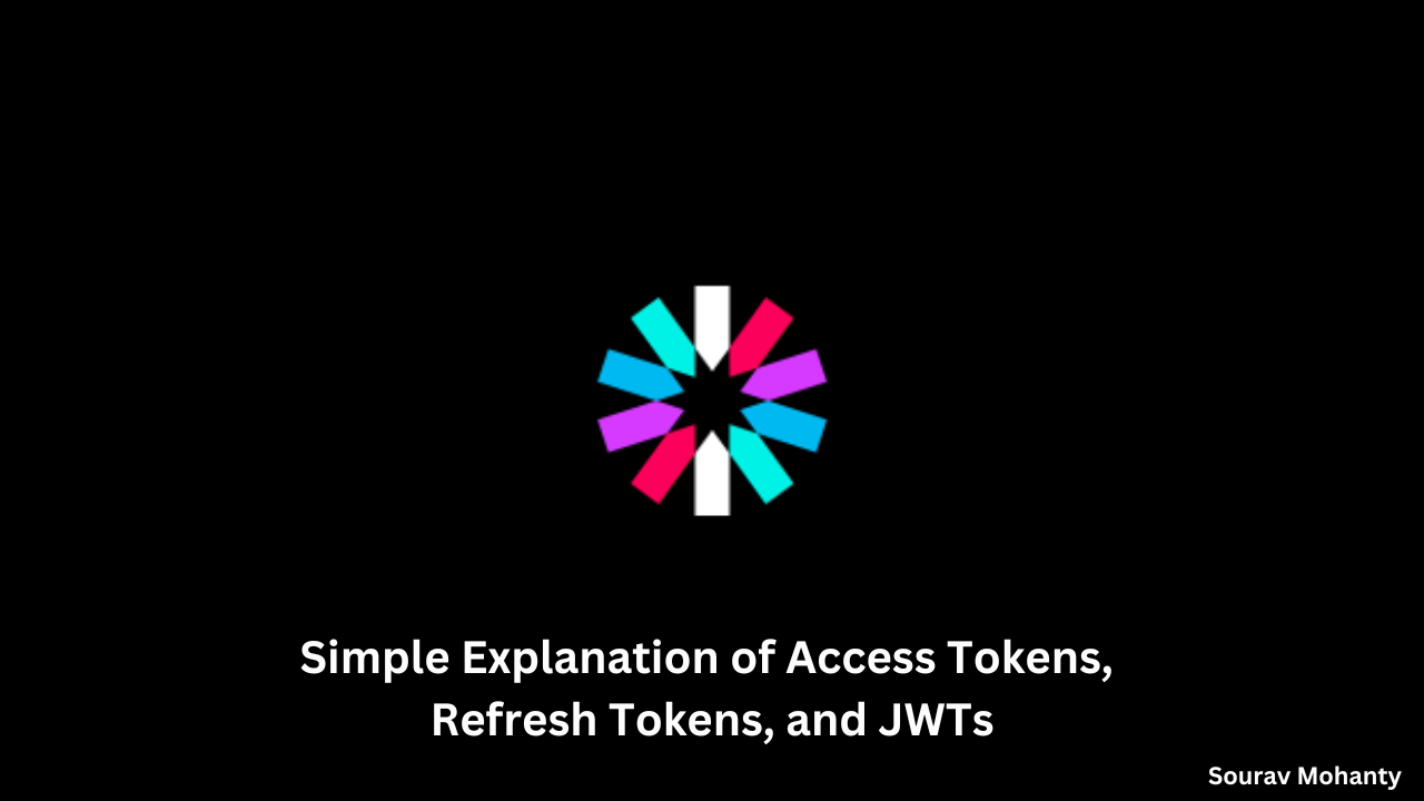 Simple Explanation of Access Tokens, Refresh Tokens, and JWTs