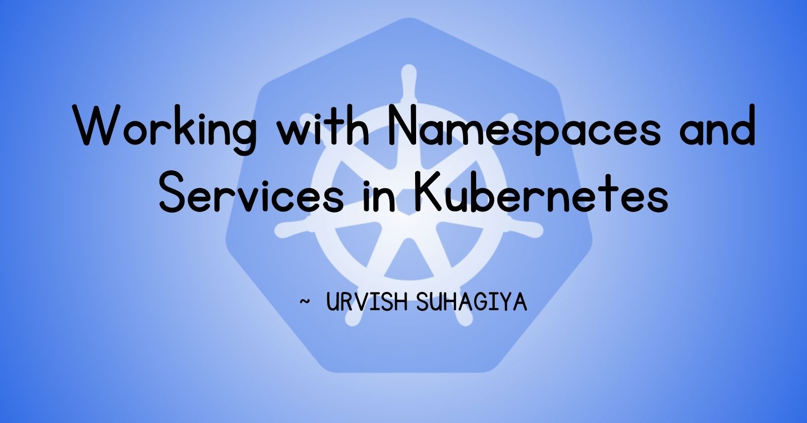 Working with Namespaces and Services in Kubernetes