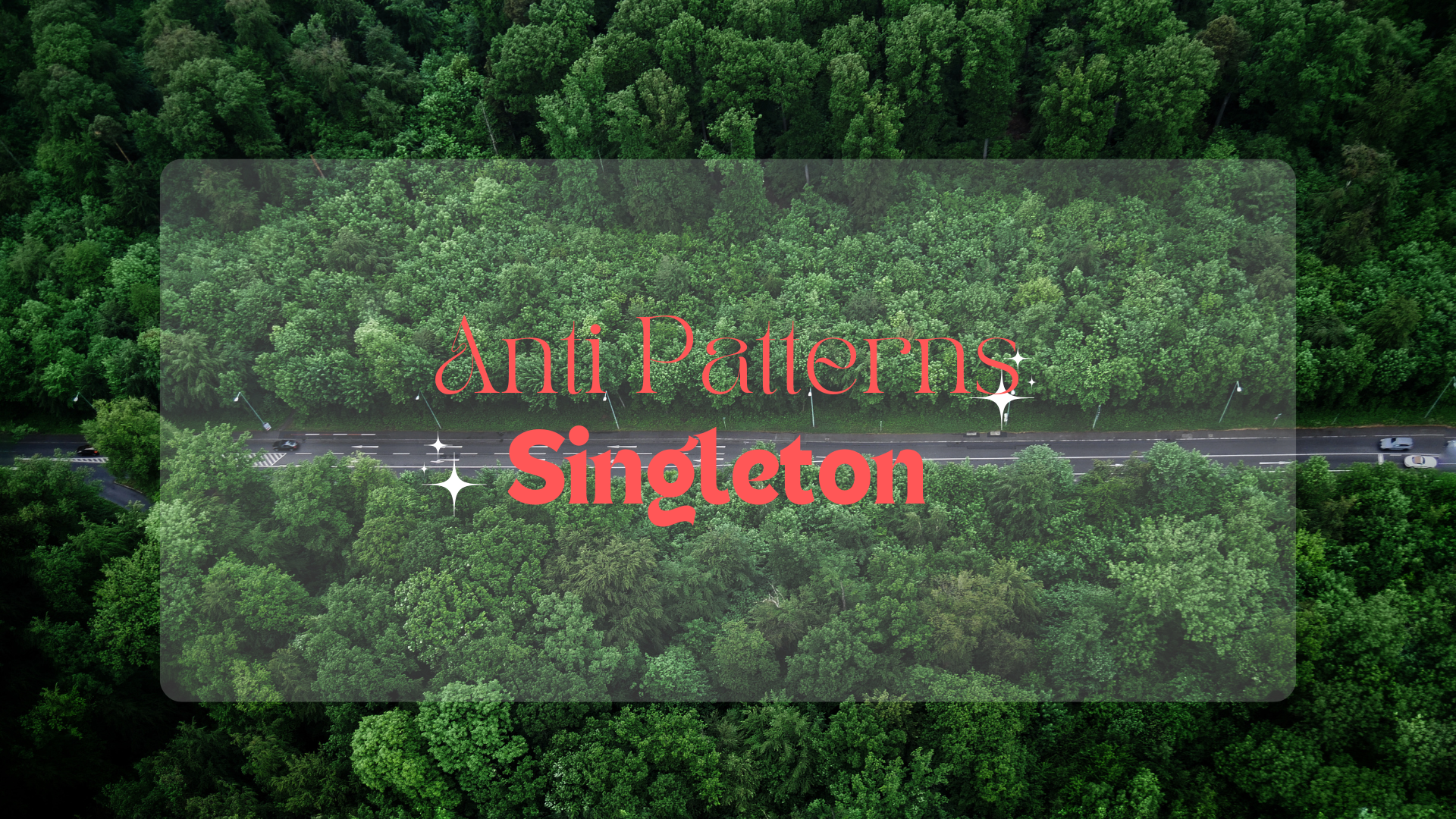 Anti Patterns - Singleton (in Java)