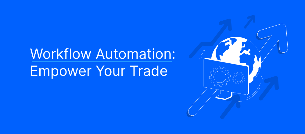 How Workflow Automation Elevates Global Trade Operations