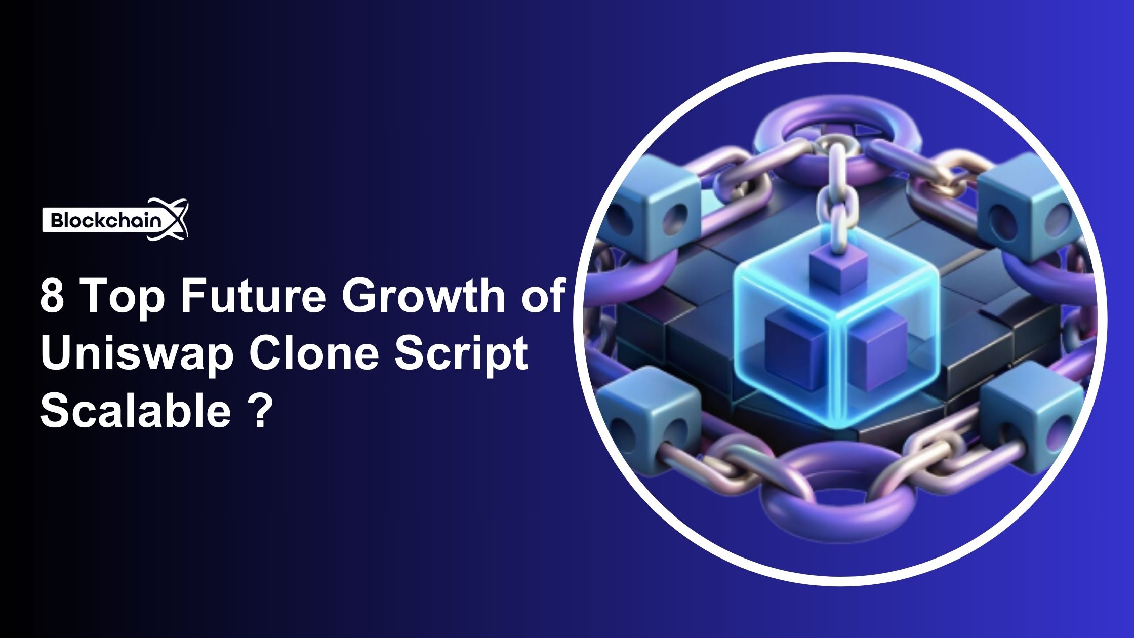 8 Top Future Growth of Uniswap Clone Script Scalable ?