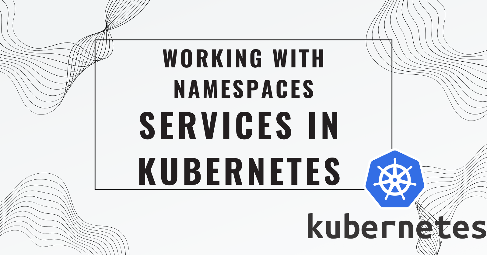 Day 33: Mastering Namespaces and Services in Kubernetes 🚀