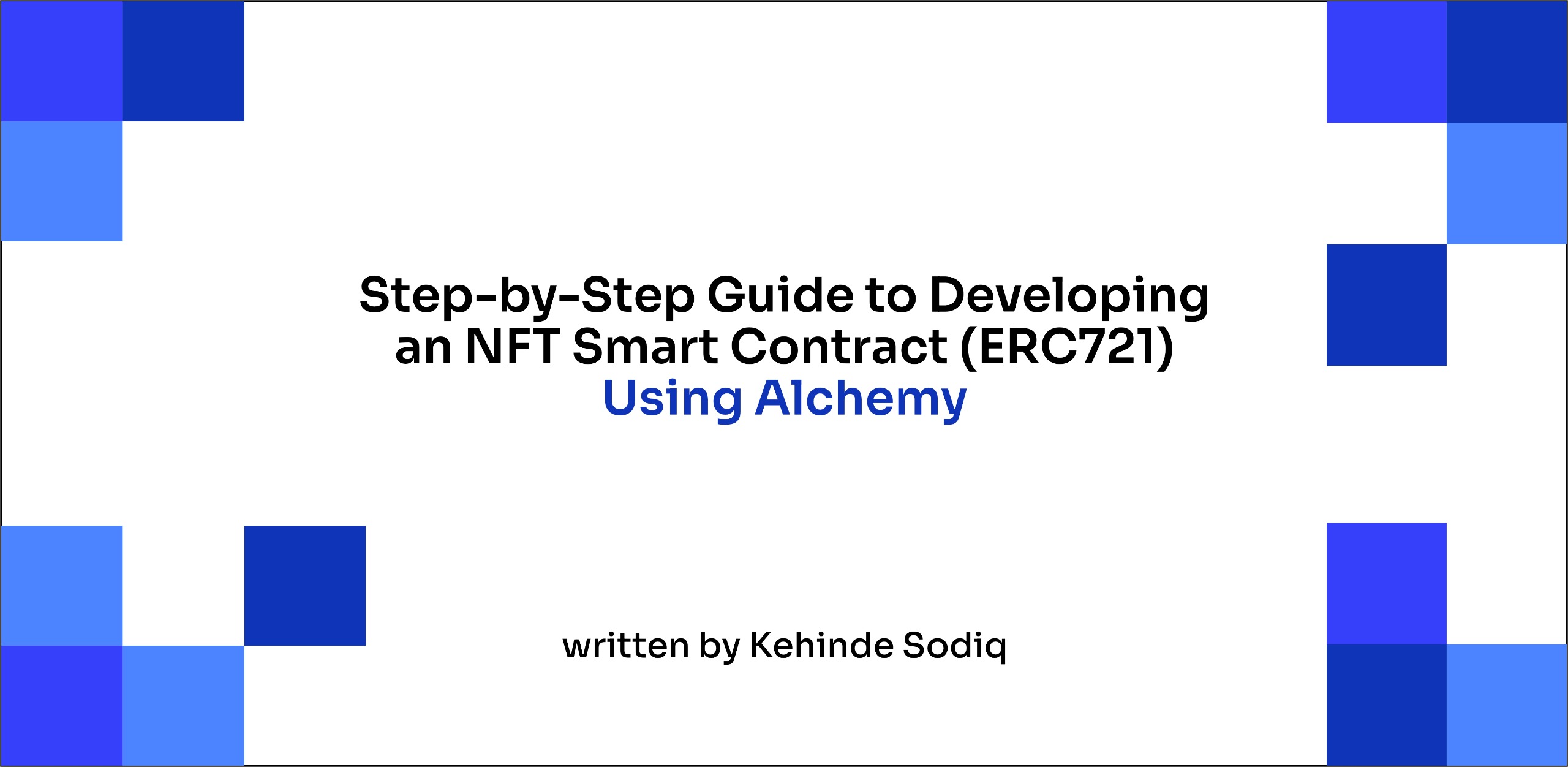 Step-by-Step Guide to Developing an NFT Smart Contract (ERC721) Using Alchemy