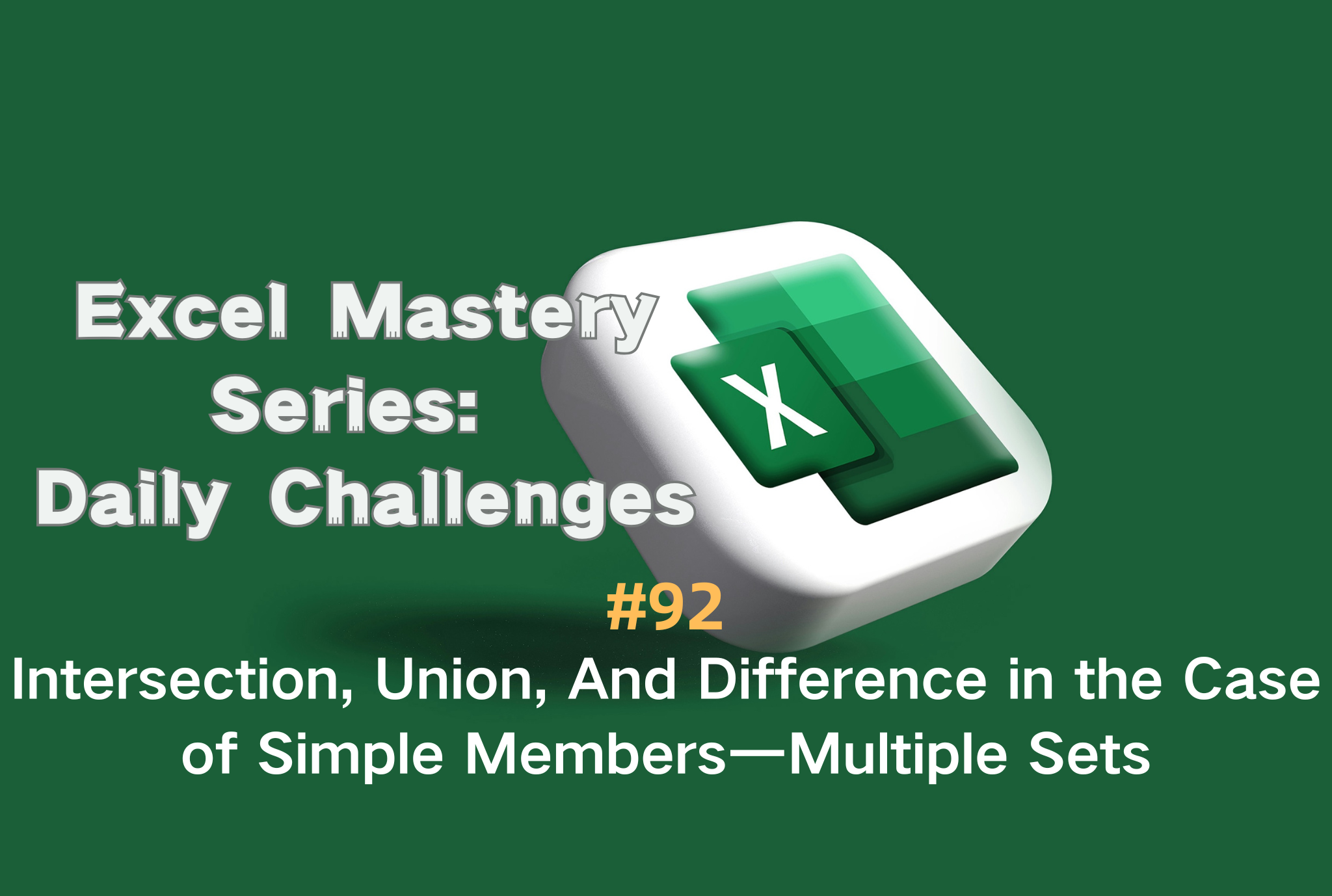 #92 — Intersection, Union, And Difference in the Case of Simple Members — Multiple Sets