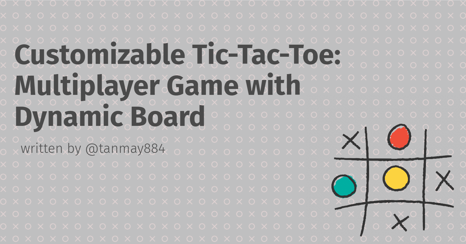 Day 2: Building a Customizable Tic Tac Toe with Socket.io - Set Your Own Board Size and Play Online!